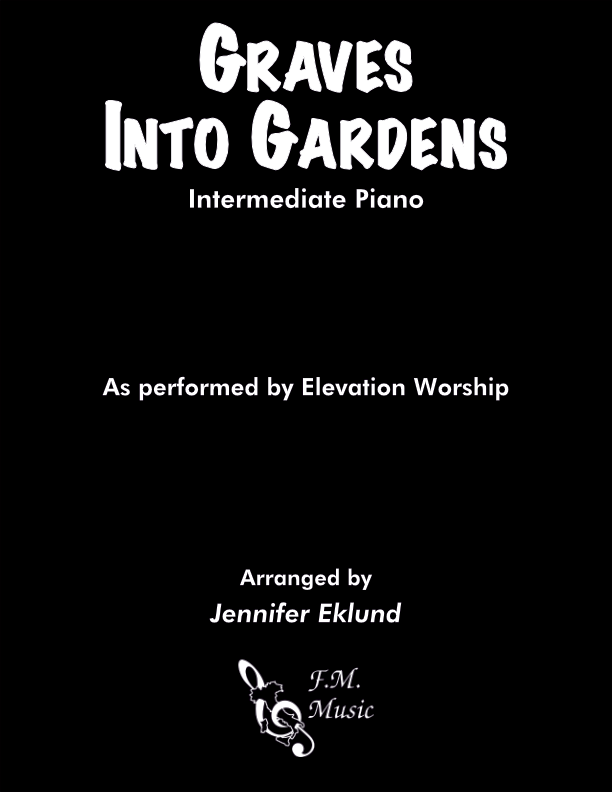 Graves Into Gardens (Intermediate Piano)